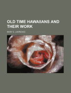 Old Time Hawaiians and Their Work