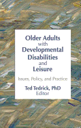 Older Adults with Developmental Disabilities and Leisure: Issues, Policy, and Practice