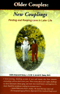 Older Couples: New Couplings: Finding and Keeping Love in Later Life