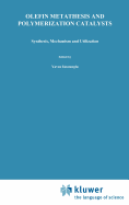 Olefin Metathesis and Polymerization Catalysts: Synthesis, Mechanism and Utilization