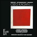 Oleg Kagan plays Debussy, Szymanovsky & Denisov