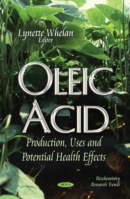 Oleic Acid: Production, Uses & Potential Health Effects - Whelan, Lynette (Editor)