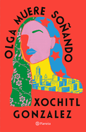 Olga Muere So�ando (Novela) / Olga Dies Dreaming (a Novel)