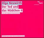 Olga Neuwirth: Der Tod und das M�dchen II