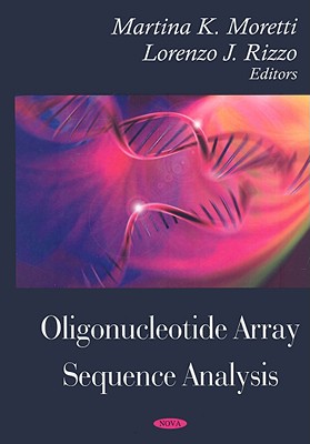 Oligonucleotide Array Sequence Analysis - Moretti, Martina K (Editor), and Rizzo, Lorenzo J (Editor)
