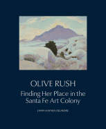Olive Rush: Finding Her Place in the Santa Fe Art Colony