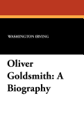 Oliver Goldsmith: A Biography