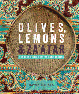 Olives, Lemons and Za'atar: The Best Middle Eastern Home Cooking
