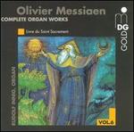 Olivier Messiaen: Complete Organ Works, Vol. 6