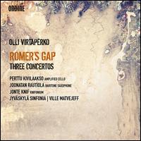 Olli Virtaperko: Romer's Gap - Three Concertos - Anna Kuvaja (piano); Jonte Knif (synthesizer); Jonte Knif (candenza); Joonatan Rautiola (sax);...