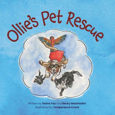 Ollie's Pet Rescue - Manfredini, Becky, and Croce, Temperance (Illustrator), and Fay, Elaine