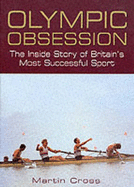 Olympic Obsession: The Inside Story of Britain's Most Successful Sport