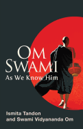 Om Swami: As We Know Him