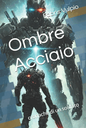 Ombre e Acciaio Cronache di un soldato