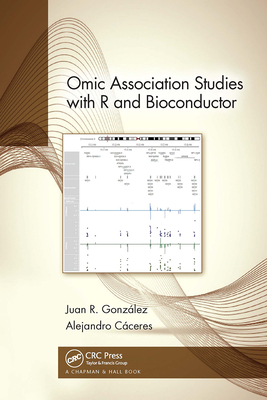 Omic Association Studies with R and Bioconductor - Gonz�lez, Juan R., and C�ceres, Alejandro