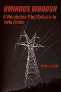 Ominous Whoosh: A Wandering Mind Returns to Twin Peaks