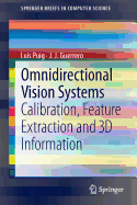 Omnidirectional Vision Systems: Calibration, Feature Extraction and 3D Information
