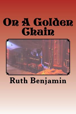 On A Golden Chain - Benjamin, Ruth