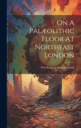 On A Pal�olithic Floor At Northeast London