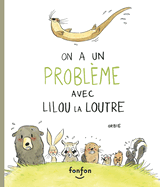 On a Un Probl?me Avec Lilou La Loutre