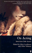 On Acting: Interviews with Actors - Luckhurst, Mary (Editor), and Veltman, Chloe (Editor)