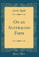 On an Australian Farm (Classic Reprint)