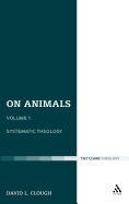 On Animals: Volume I: Systematic Theology