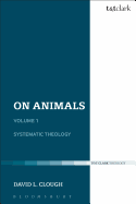 On Animals: Volume I: Systematic Theology