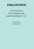 On Aristotle's "On Coming-To-Be and Perishing 2.5-11"