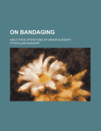 On Bandaging and Other Operations of Minor Surgery