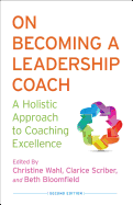 On Becoming a Leadership Coach: A Holistic Approach to Coaching Excellence