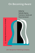 On Becoming Aware: A Pragmatics of Experiencing