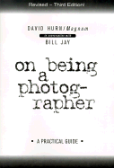 On Being a Photographer: A Practical Guide - Hurn, David, and Jay, Bill