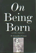 On Being Born and Other Difficulties