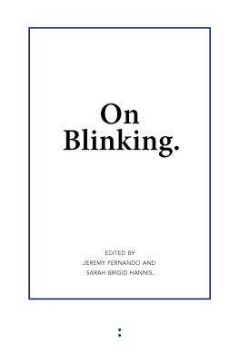 On Blinking - Fernando, Jeremy (Editor), and Hannis, Sarah Brigid (Editor)