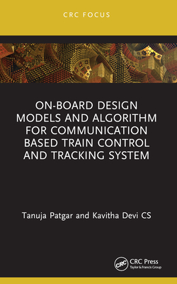 On-Board Design Models and Algorithm for Communication Based Train Control and Tracking System - Patgar, Tanuja, and Cs, Kavitha Devi