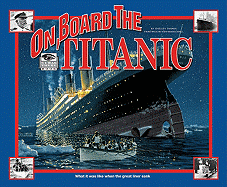On Board the Titanic: What It Was Like When the Great Liner Sank