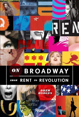 On Broadway: From Rent to Revolution - Hodges, Drew, and Sedaris, David (Introduction by), and Kidd, Chip (Foreword by)