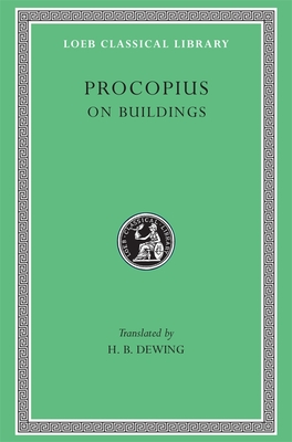 On Buildings - Procopius, and Dewing, H B (Translated by), and Downey, Glanville (Translated by)