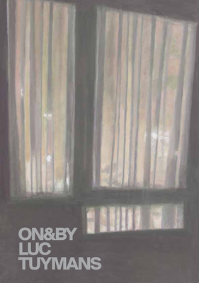 On&by Luc Tuymans - Ruyffelaere, Peter (Editor), and Searle, Adrian (Introduction by)