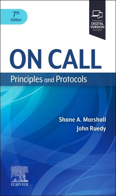 On Call: Principles and Protocols - Marshall, Shane A., MD, FRCPC, and Ruedy, John, FRCPC