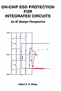 On-Chip Esd Protection for Integrated Circuits: An IC Design Perspective