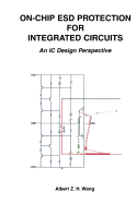 On-Chip Esd Protection for Integrated Circuits: An IC Design Perspective