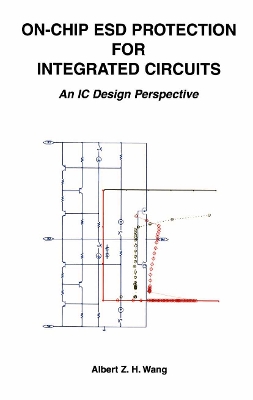 On-Chip Esd Protection for Integrated Circuits: An IC Design Perspective - Wang, Albert Z H