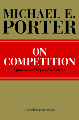 On Competition - Porter, Michael E