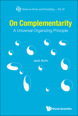 On Complementarity: A Universal Organizing Principle - Avrin, Jack Shulman