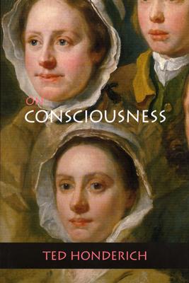 On Consciousness - Honderich, Ted, Prof.