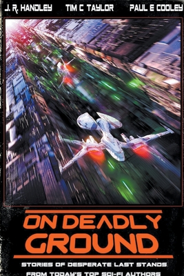On Deadly Ground - Handley, J R, and Taylor, Tim C, and Cooley, Paul