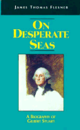 On Desperate Seas: A Biography of Gilbert Stuart