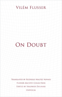 On Doubt - Flusser, Vil�m, and Novaes, Rodrigo Maltez (Translated by), and Zielinski, Siegfried (Editor)
